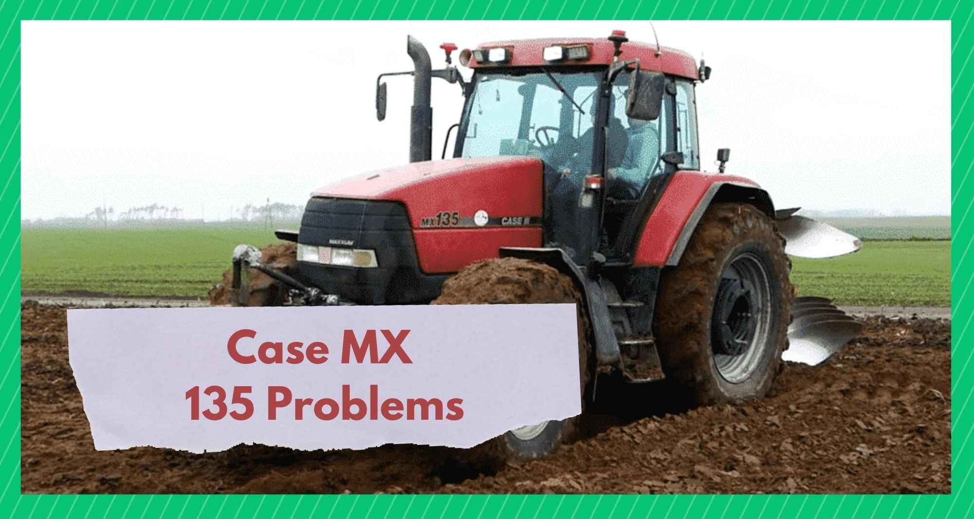 case mx 135 problems