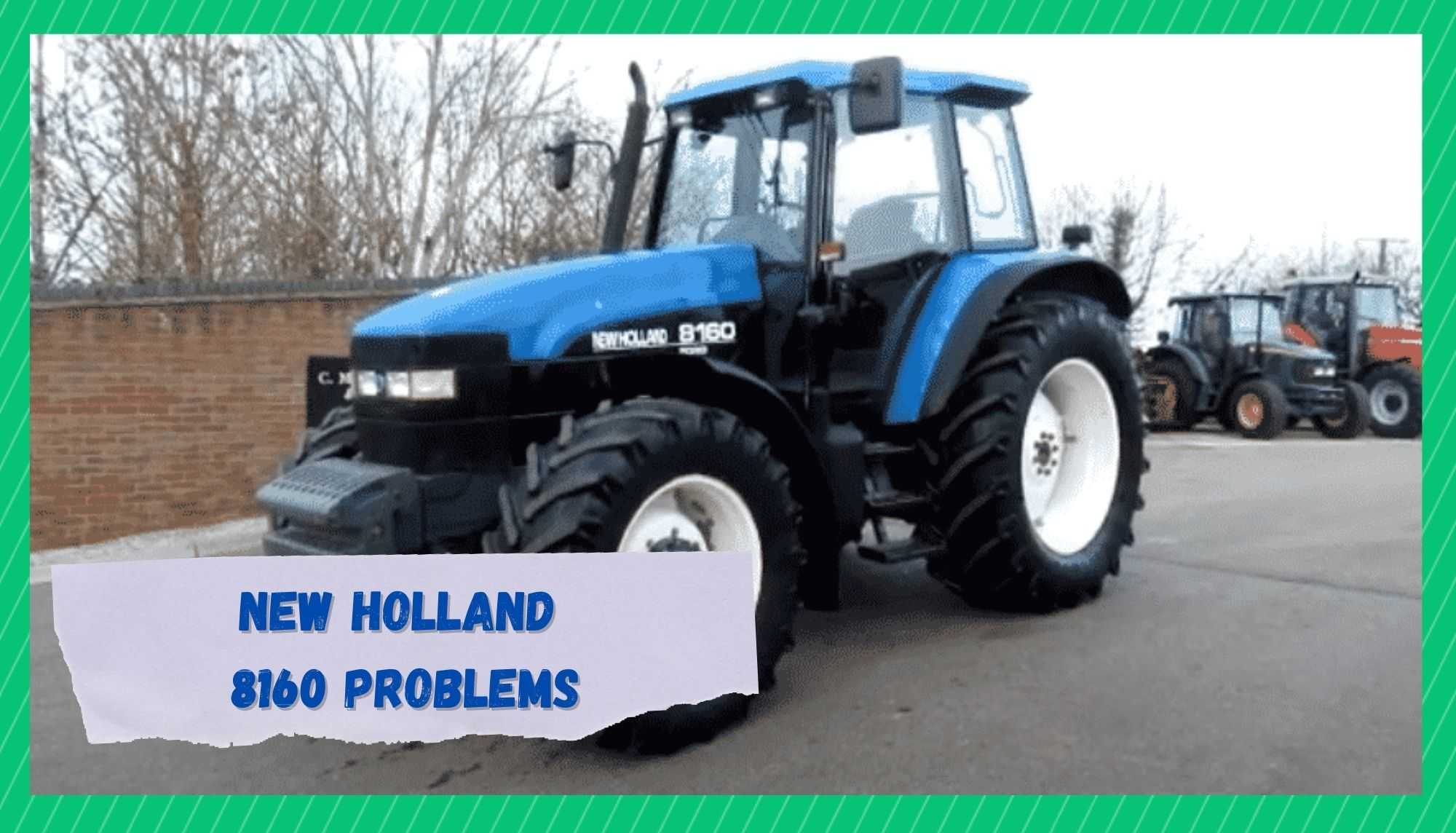 new holland 8160 problems
