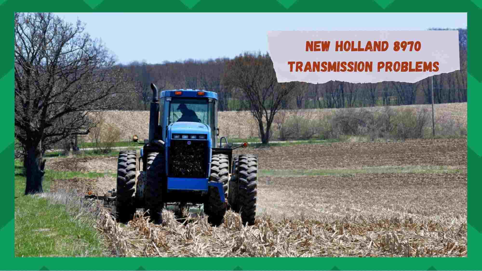 new holland 8970 transmission problems