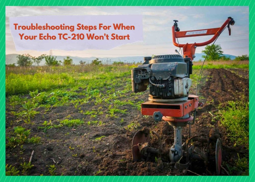 4 Great Solutions Fix Echo TC210 Won't Start Issue Farmer Grows