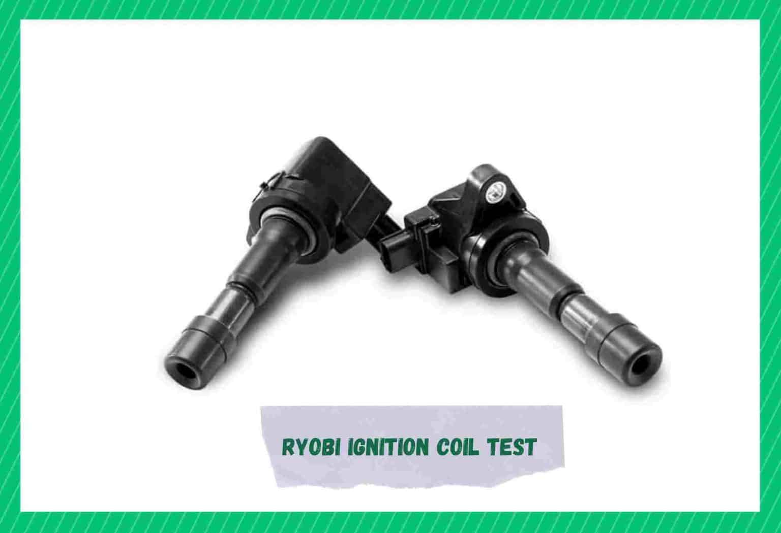 How To Test Ryobi Ignition Coil? Farmer Grows