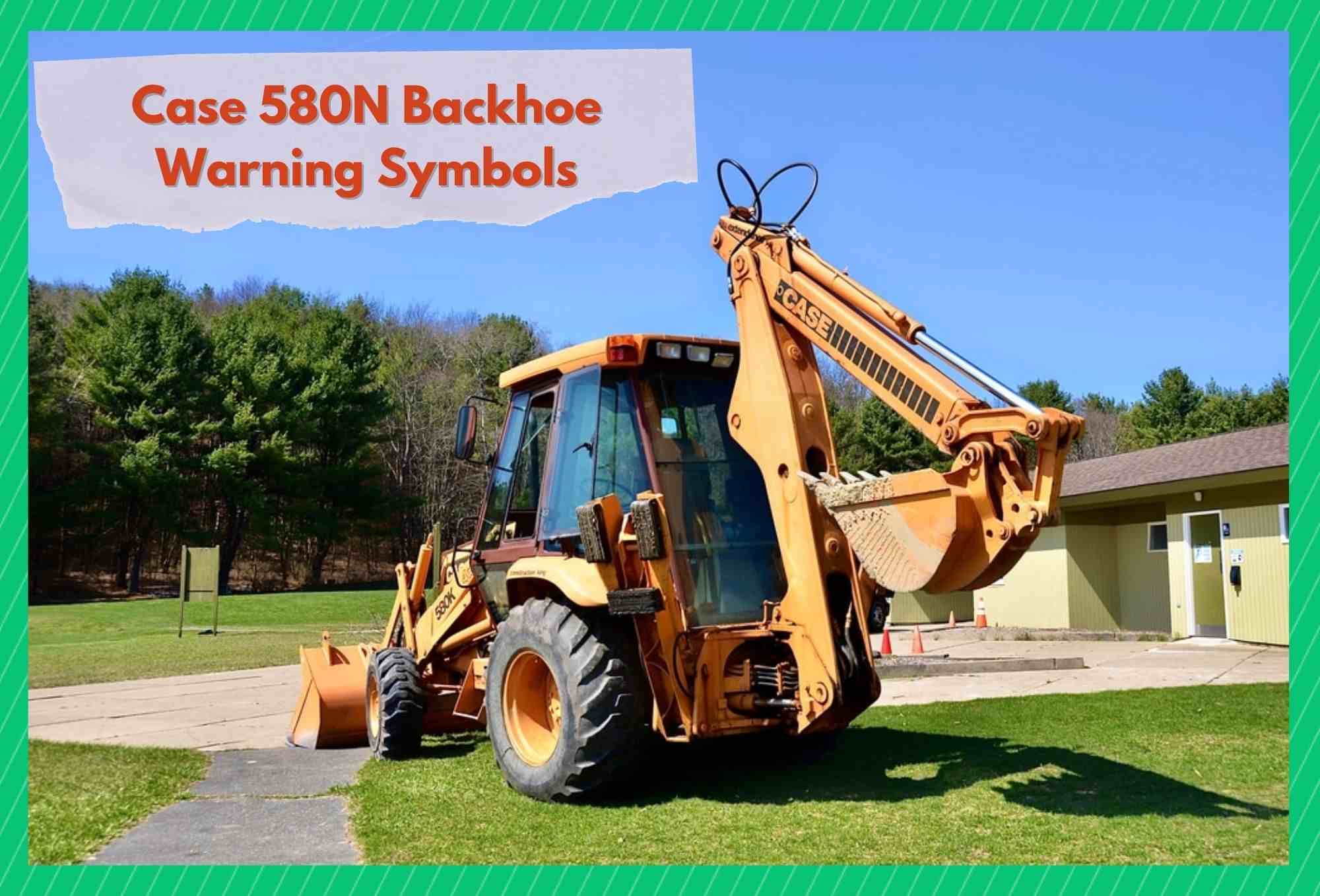 case 580n backhoe warning symbols