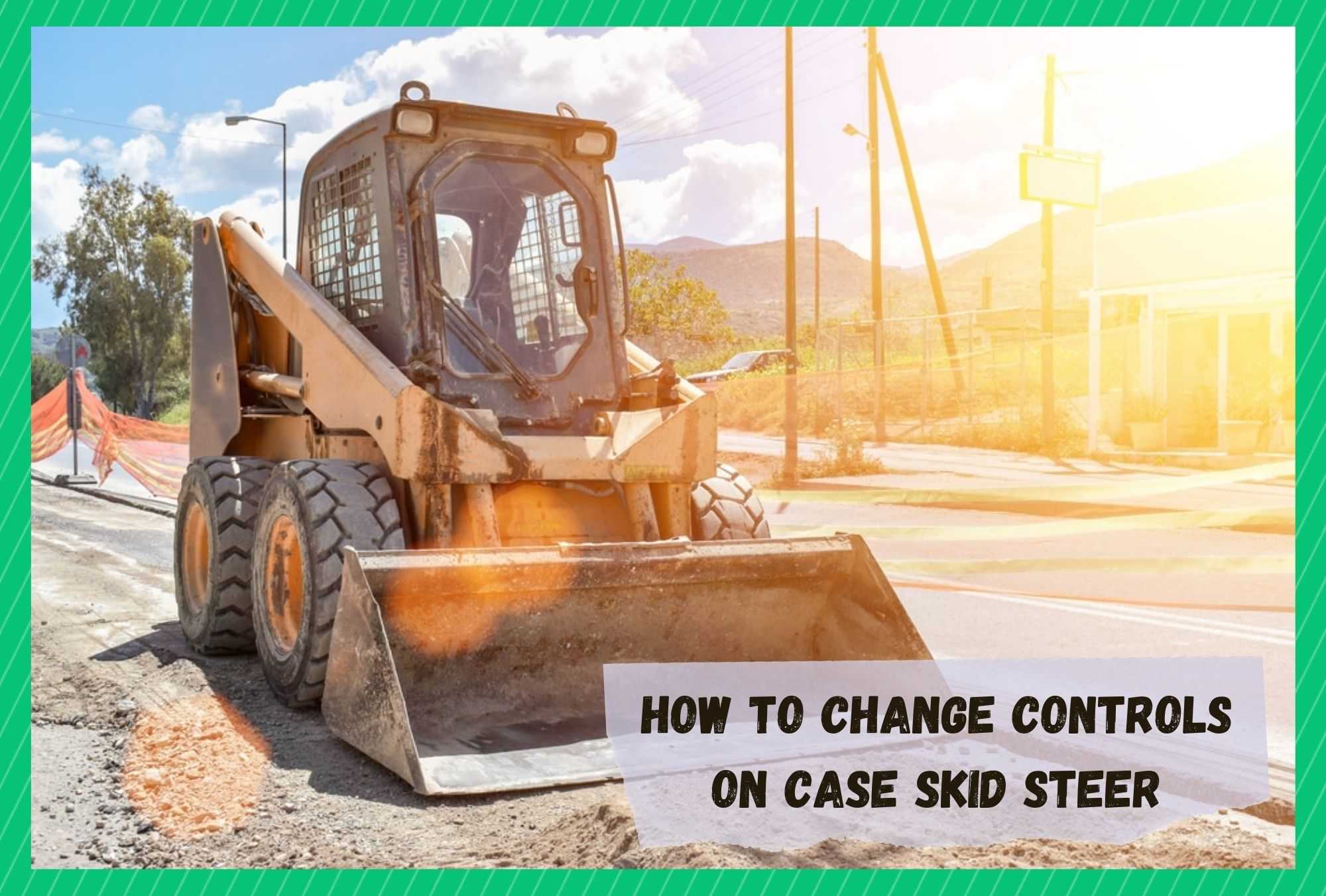 how to change controls on case skid steer