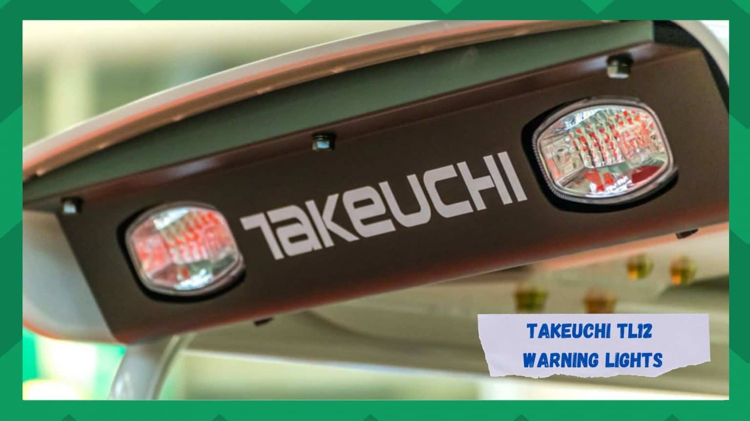 3 Practices To Solve Takeuchi TL12 Warning Lights Issue - Farmer Grows