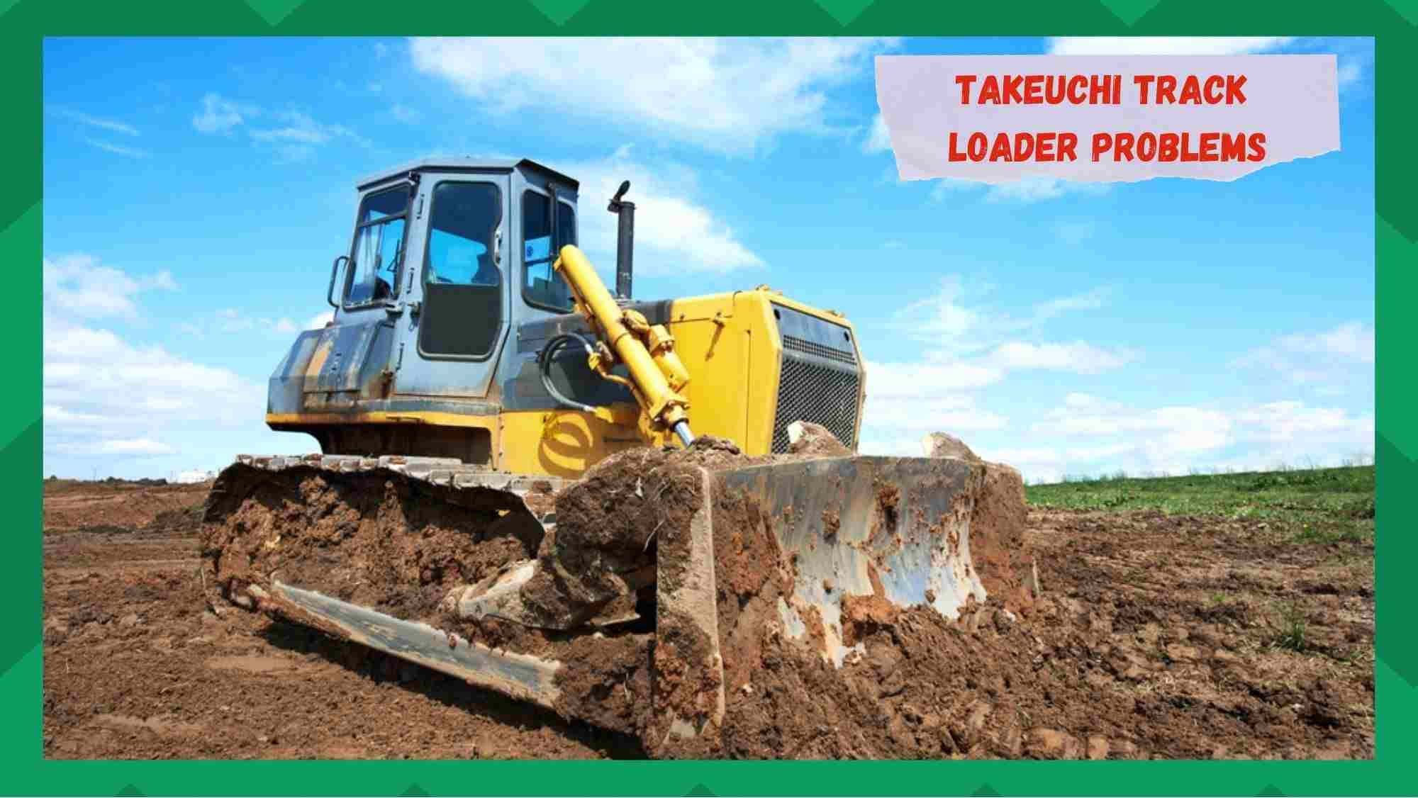 takeuchi track loader problems