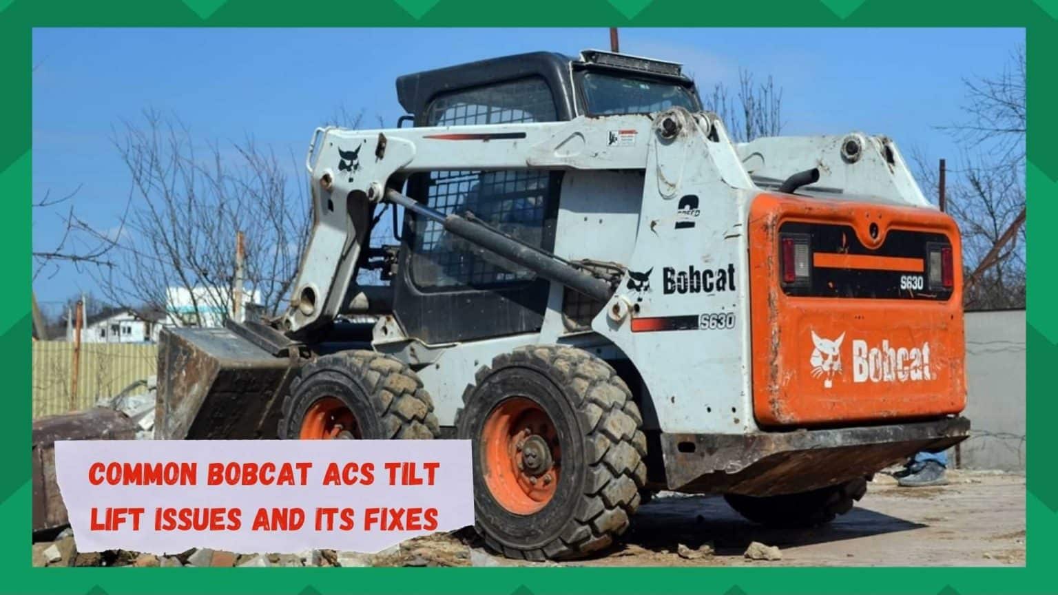 Facing Bobcat ACS Lift Tilt Problem? Check For These 4 Causes Now! Farmer Grows
