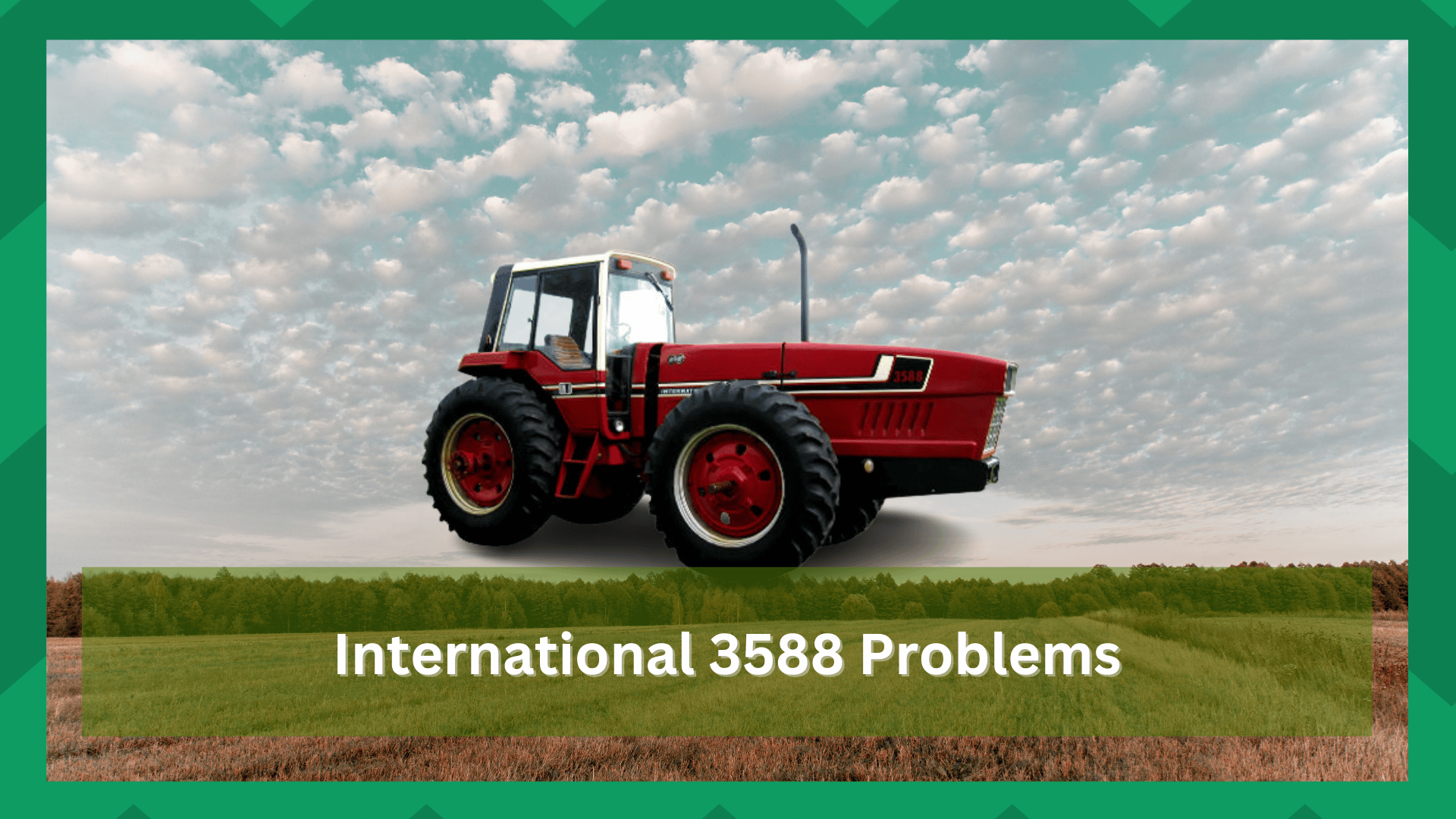 international 3588 problems