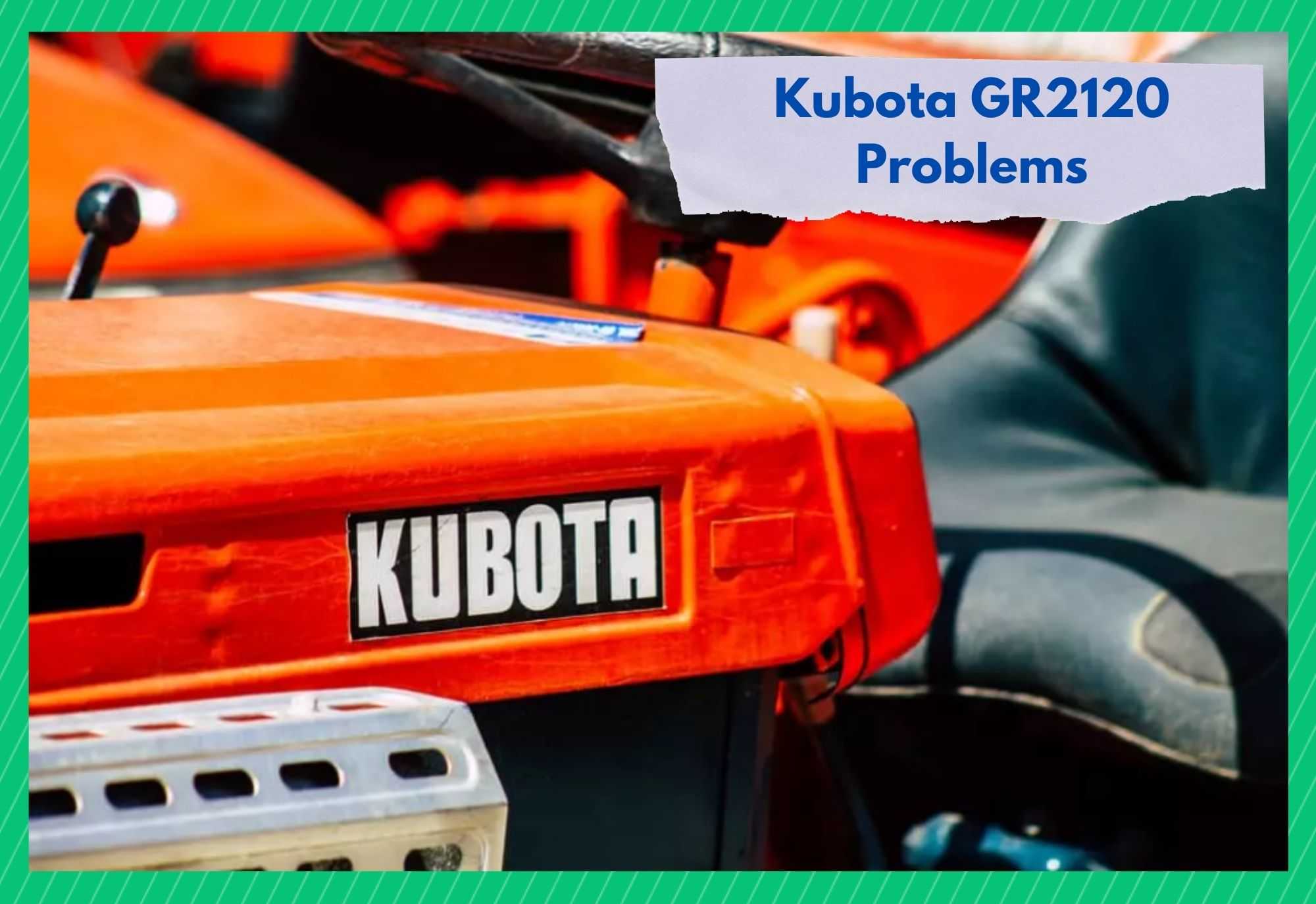 kubota gr2120 problems