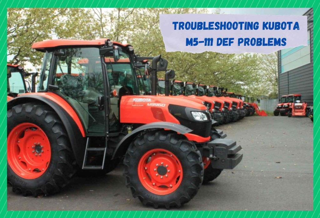 5 Most Common Kubota M5-111 DEF Problems - Farmer Grows