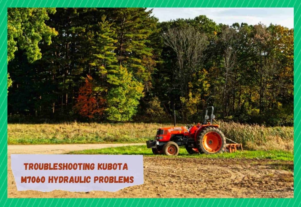 6 Annoying Kubota M7060 Hydraulic Problems With Solutions Farmer Grows