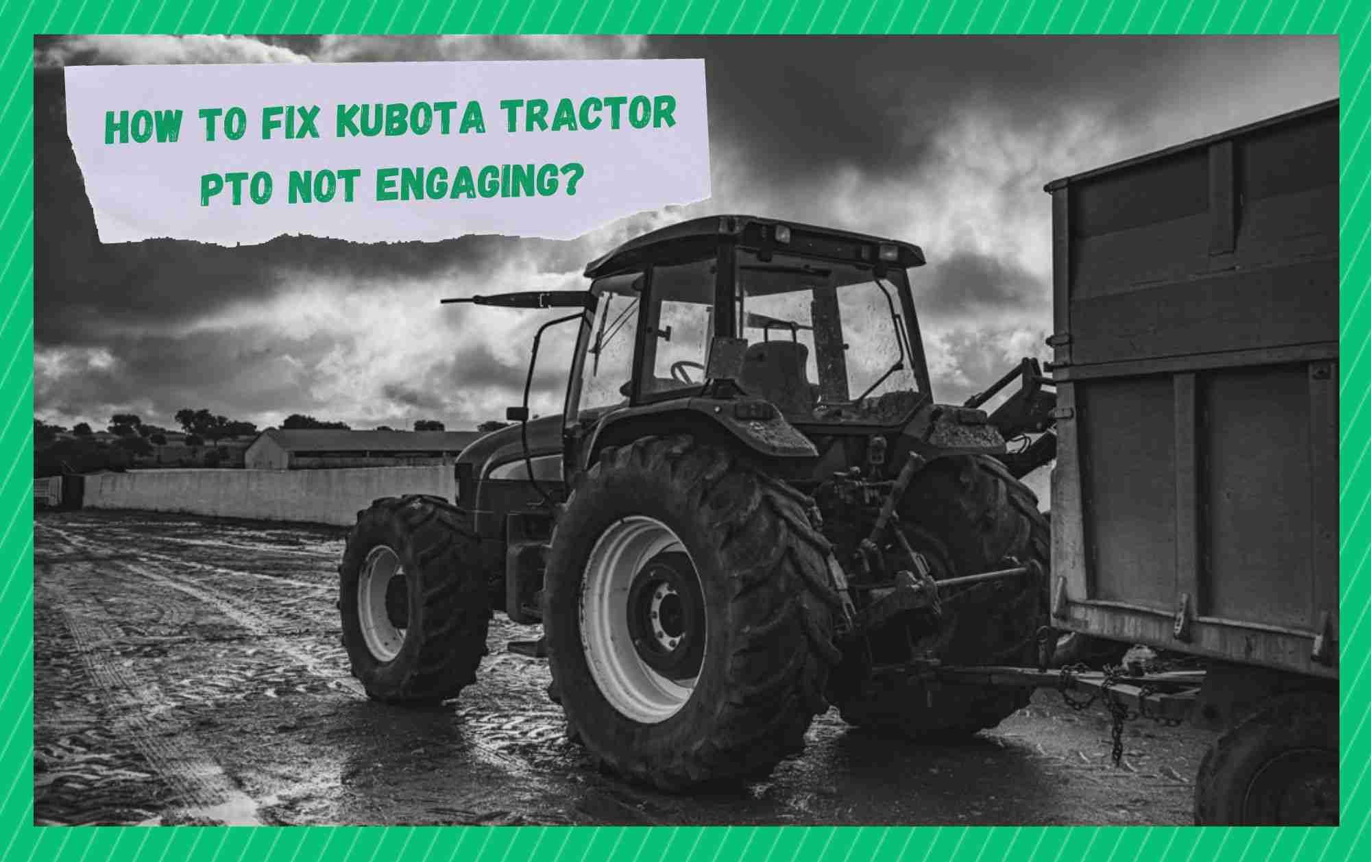 kubota tractor pto not engaging