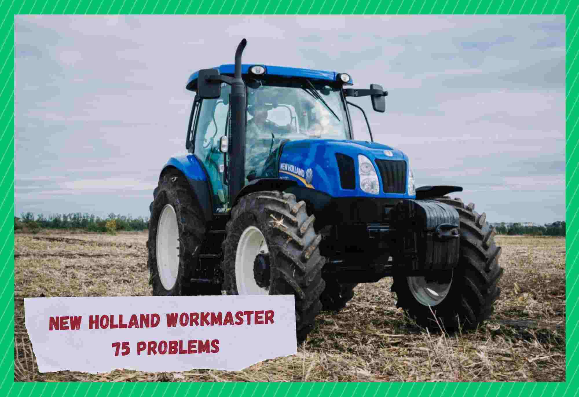 new holland workmaster 75 problems