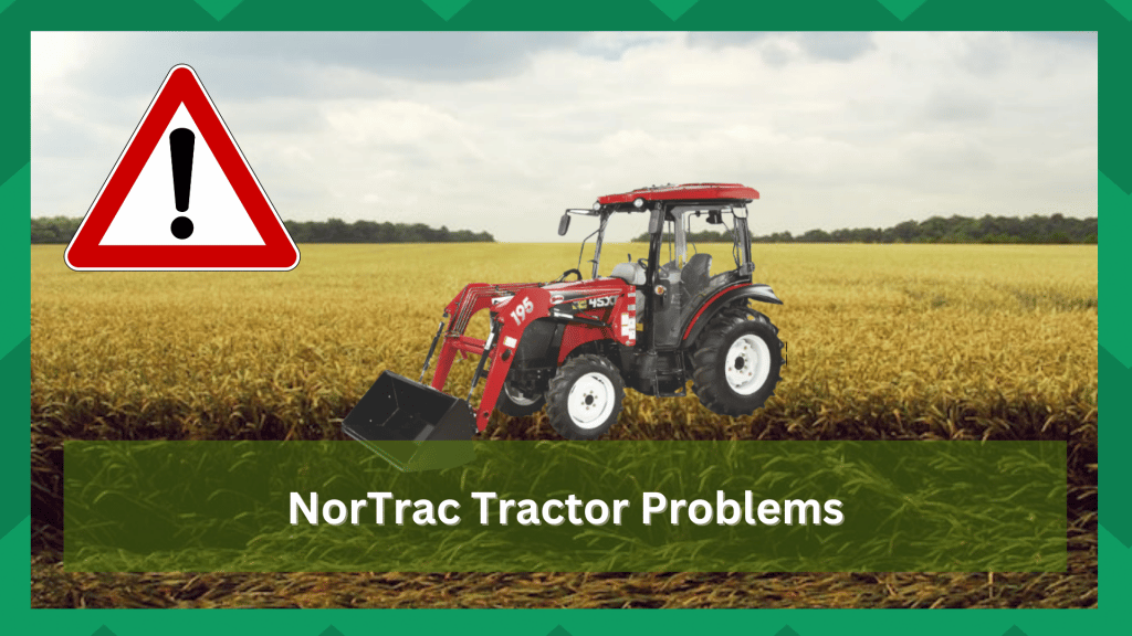 9 Known NorTrac Tractor Problems With Solutions Farmer Grows