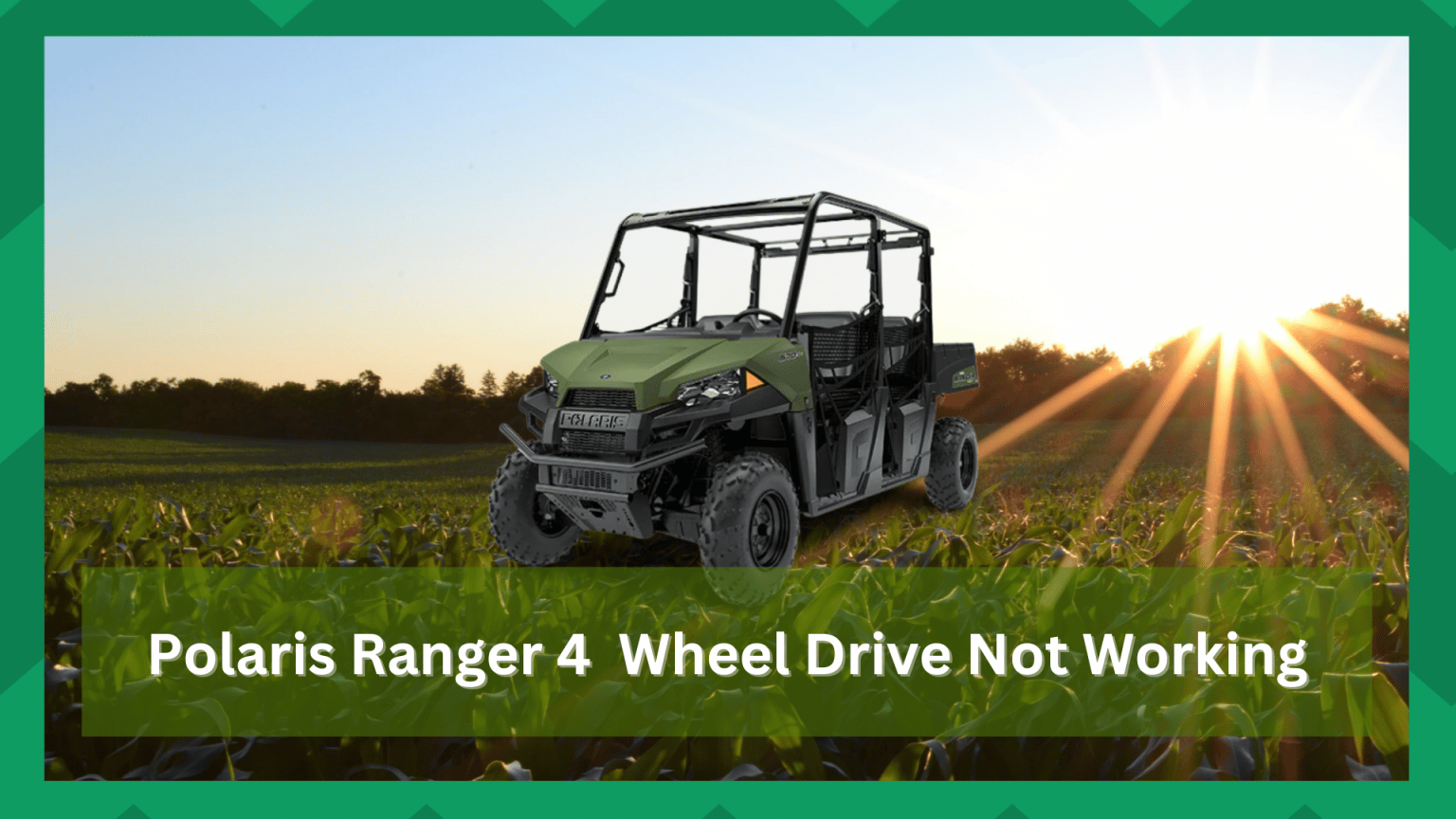 7 Approaches To Resolving Polaris Ranger 4 Wheel Drive Not Working