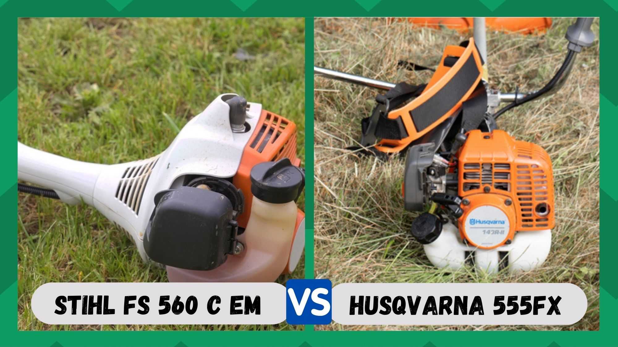 stihl fs 560 c em vs husqvarna 555fx