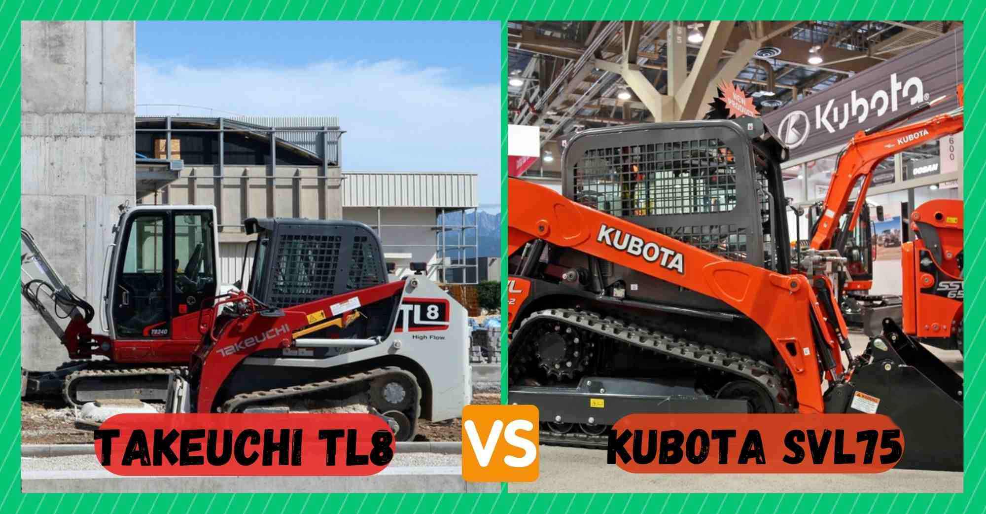 takeuchi tl8 vs kubota svl75