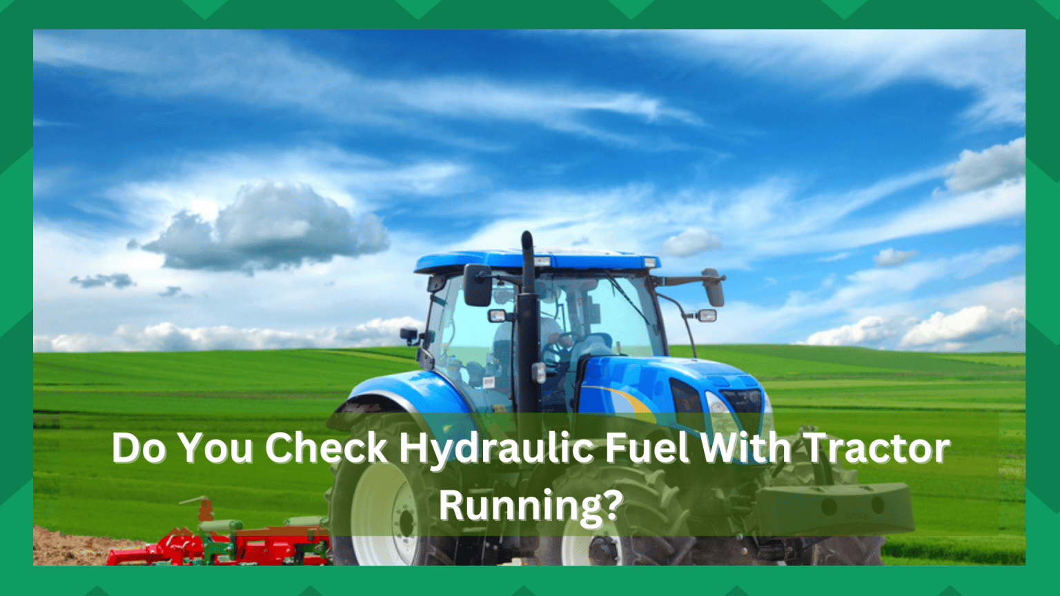 Do You Check Hydraulic Fluid With The Tractor Running? Farmer Grows
