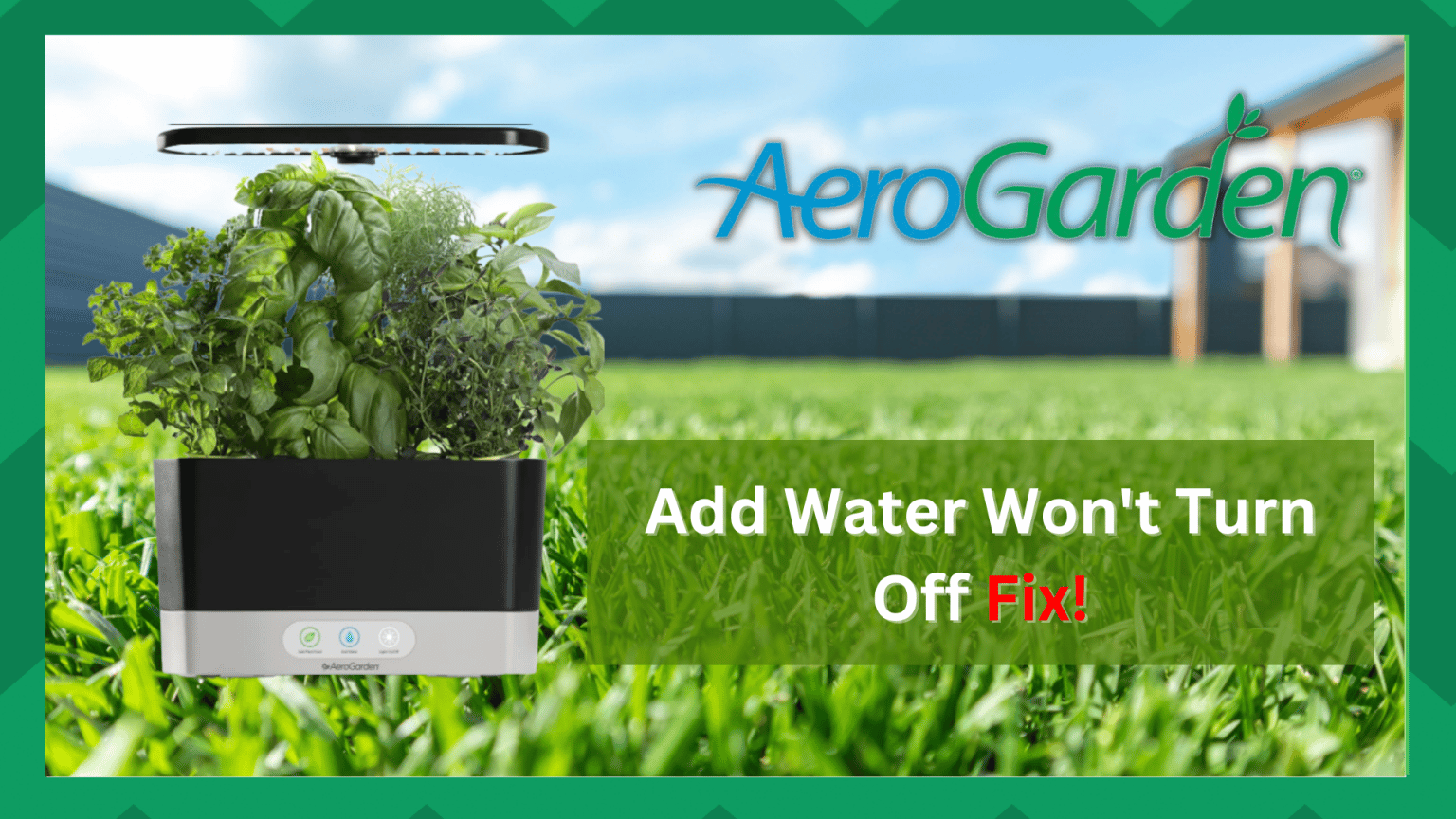 4 Fixes For Add Water Won't Turn Off In Aerogarden Farmer Grows