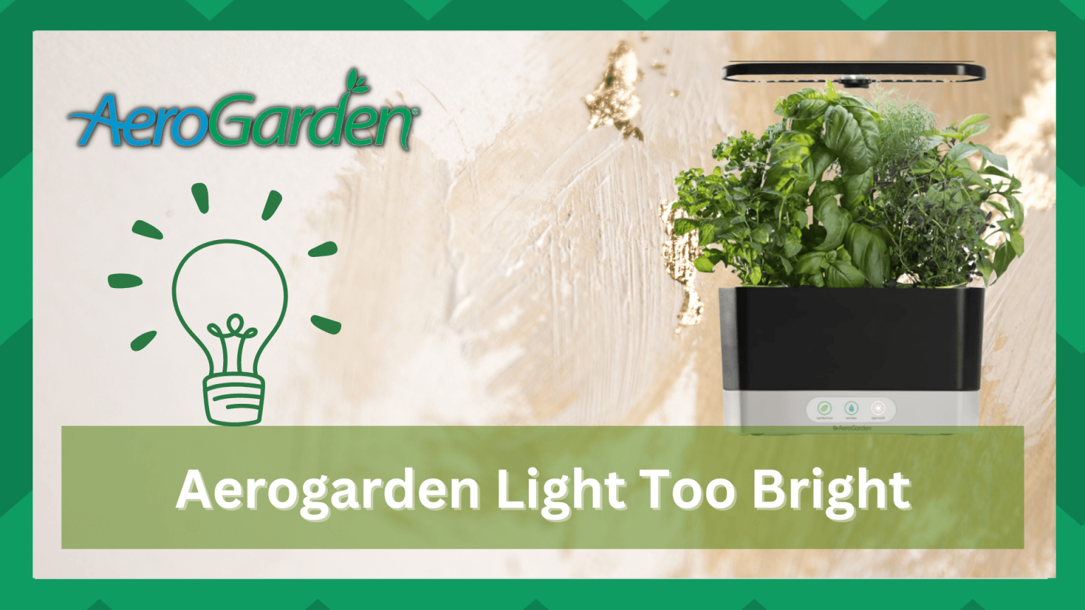 4 Ways To Fix AeroGarden Light Too Bright Farmer Grows