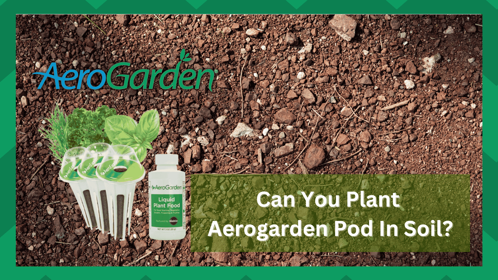 can you plant aerogarden pods in soil