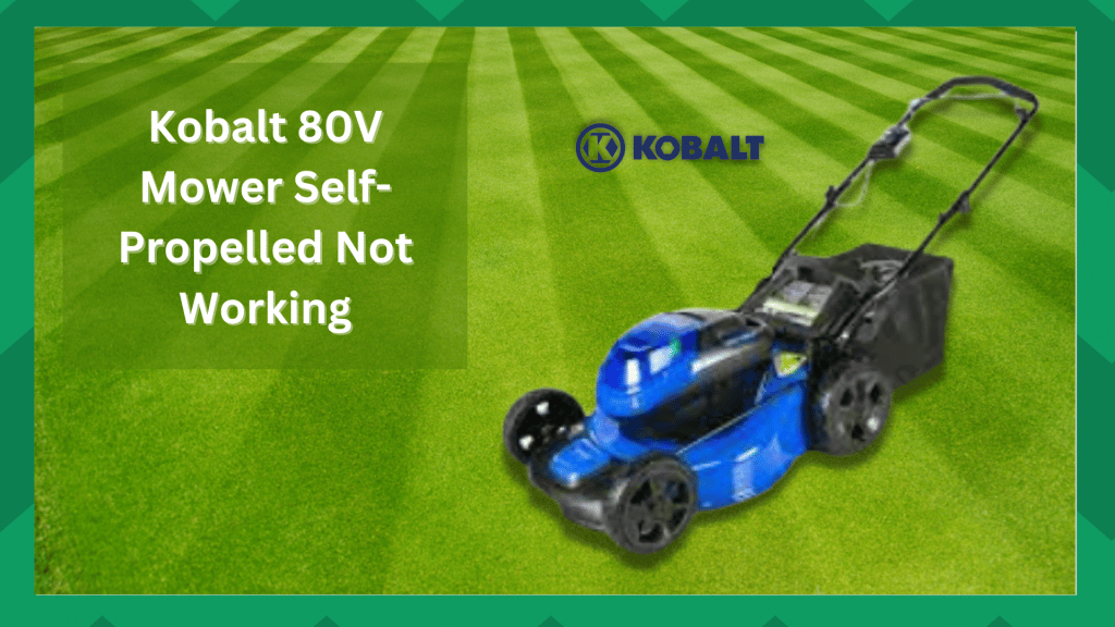 Kobalt 80V Mower SelfPropelled Not Working 5 Solutions Farmer Grows