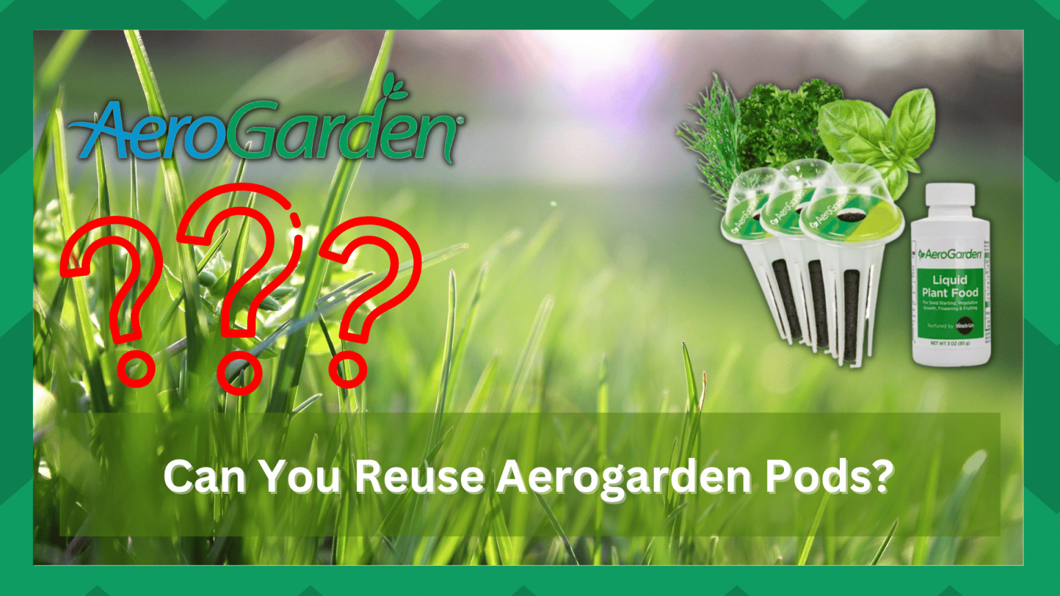 Can You Reuse AeroGarden Pods? Farmer Grows